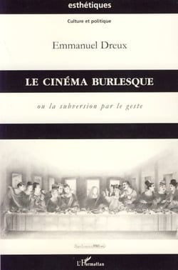 Le cinéma burlesque - Ou la subversion par le geste