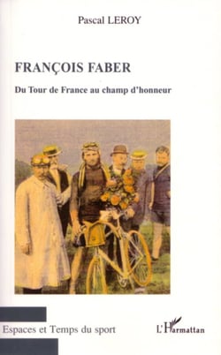 Francois Faber - Du Tour de France au champ d'honneur
