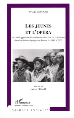 Les jeunes et l'opéra - Le développement des actions en direction de la jeunesse dans les théâtres lyriques de France de 1980 à 2000