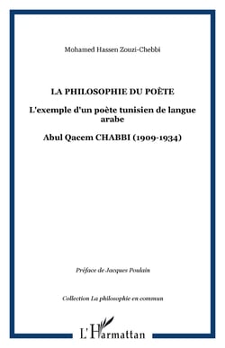 La philosophie du poète - L'exemple d'un poète tunisien de langue arabe - Abul Qacem CHABBI (1909-1934)