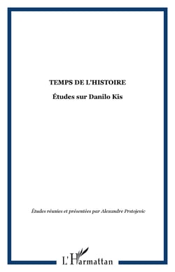 Temps de l'histoire - Études sur Danilo Kis