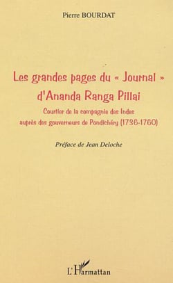 Les grandes pages du "Journal" d'Ananda Ranga Pillai - Courtier de la compagnie des Indes auprès des gouverneurs de Pondichéry (1736-1760)