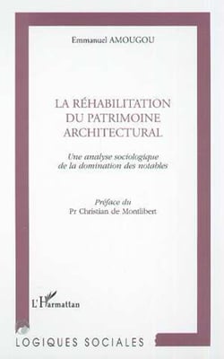 RÉHABILITATION DU PATRIMOINE ARCHITECTURAL - Une analyse sociologique de la domination des notables