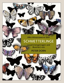 Schmetterlinge - Alles Wissenswerte über Schmetterlinge - zusammengetragen und illustriert von Peter Dorn
