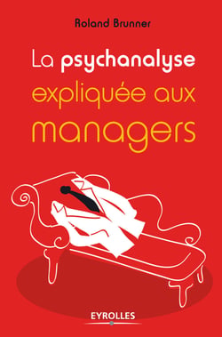 La psychanalyse expliquée aux managers - 2e édition