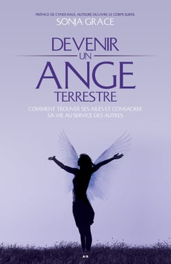 Devenir un ange terrestre - Comment trouver ses ailes et consacrer sa vie au service des autres