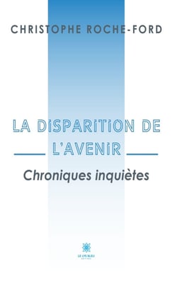 La disparition de l’avenir - Chroniques inquiètes