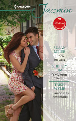 Cinco en casa - Y vivieron felices… - El amor más inesperado - El mejor regalo para San Valentín, una novela de Harlequin