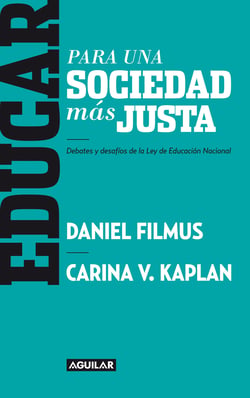 Educar para una sociedad más justa - Debates y desafíos de la Ley de Educación Nacional