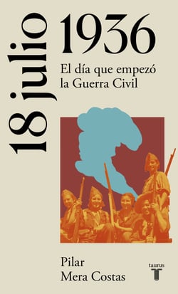 18 de julio de 1936 - El día que empezó la Guerra Civil