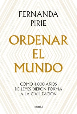 Ordenar el mundo - Cómo 4.000 años de leyes dieron forma a la civilización