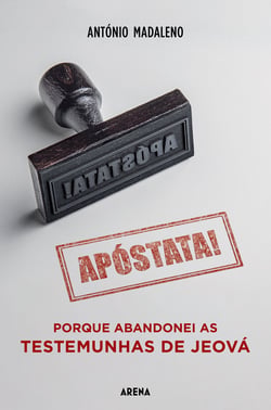 Apóstata! - Porque abandonei as Testemunhas de Jeová