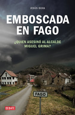 Emboscada en Fago - ¿Quién asesinó al alcalde Miguel Grima?
