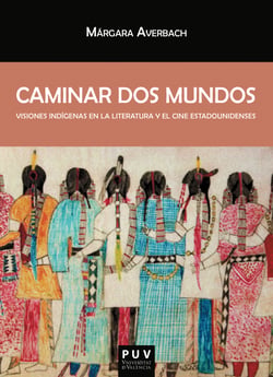 Caminar dos mundos - Visiones indígenas en la literatura y el cine estadounidenses