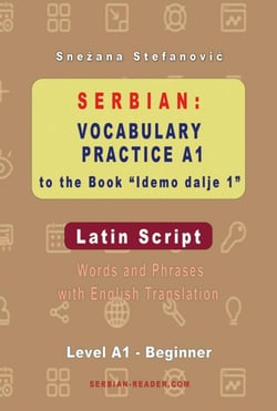 Serbian: Vocabulary Practice A1 to the Book "Idemo dalje 1" - Latin Script - Words and Phrases with English Translation, Level A1 – Beginner