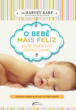 O bebê mais feliz - Guia para um ótimo sono