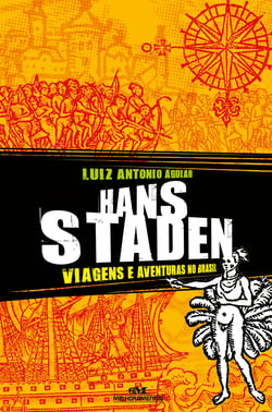 Hans Staden - Viagens e aventuras no Brasil
