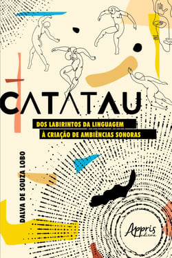 Catatau: Dos Labirintos da Linguagem à Criação de Ambiências Sonoras