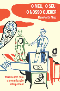 O meu, o seu, o nosso querer - Ferramentas para a comunicação interpessoal