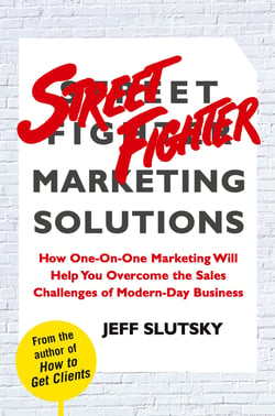 Street Fighter Marketing Solutions - How One-On-One Marketing Will Help You Overcome the Sales Challenges of Modern-Day Business