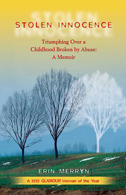Stolen Innocence - Triumphing Over a Childhood Broken by Abuse: A Memoir