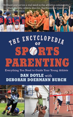 The Encyclopedia of Sports Parenting - Everything You Need to Guide Your Young Athlete