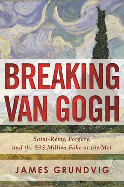 Breaking van Gogh - Saint-Rémy, Forgery, and the $95 Million Fake at the Met