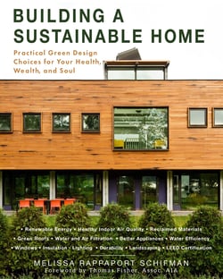 Building a Sustainable Home - Practical Green Design Choices for Your Health, Wealth, and Soul