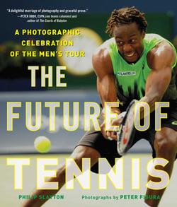 The Future of Tennis - A Photographic Celebration of the Men's Tour