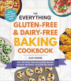 The Everything Gluten-Free &amp; Dairy-Free Baking Cookbook - 200 Recipes for Delicious Baked Goods Without Gluten or Dairy