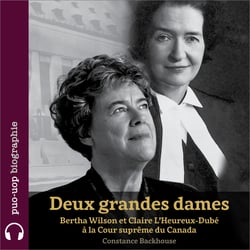 Deux grandes dames - Bertha Wilson et Claire L’Heureux-Dubé à la Cour suprême du Canada