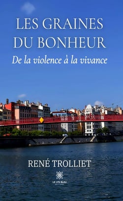 Les graines du bonheur - De la violence à la vivance