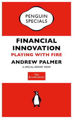 The Economist: Financial Innovation - Playing with Fire