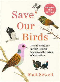 Save Our Birds - How to bring our favourite birds back from the brink of extinction