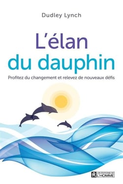 L'élan du dauphin - Profitez du changement et relevez de nouveaux défis