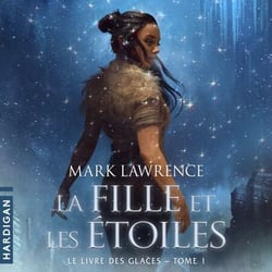 La Fille et les étoiles - Le Livre des glaces, T1