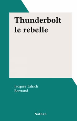 Thunderbolt le rebelle