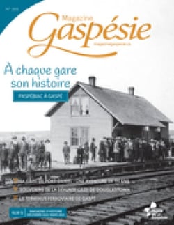 Magazine Gaspésie. no 205 , Automne 2022 - À chaque gare son histoire