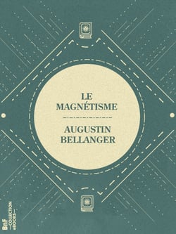 Le Magnétisme - Vérités et chimères de cette science occulte