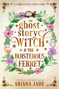 The Ghost Story Witch &amp; The Boisterous Ferret - The Cobblestone Coven, #2.5