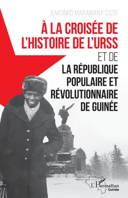 À la croisée de l'histoire de l'URSS - et de la République populaire et révolutionnaire de Guinée