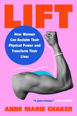 Lift - How Women Can Reclaim Their Physical Power and Transform Their Lives