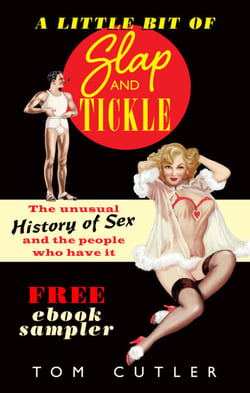 A Little Bit of Slap &amp; Tickle - The Unusual History of Sex and The People Who Do It