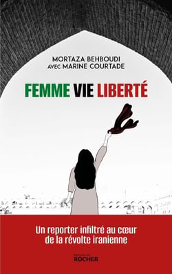 Femme, vie, liberté - Un reporter infiltré au coeur de la révolte iranienne