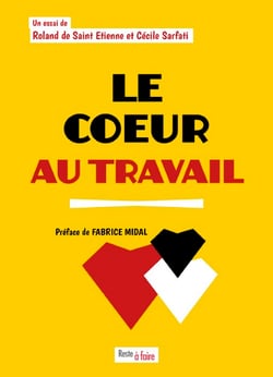 Le cœur au travail - Essai sur les émotions en milieu professionnel