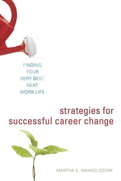 Strategies for Successful Career Change - Finding Your Very Best Next Work Life