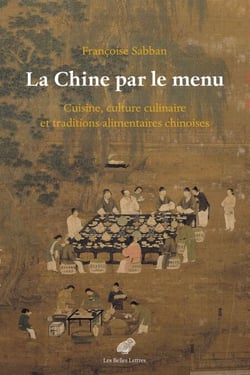 La Chine par le menu - Cuisine, culture culinaire et traditions alimentaires chinoises