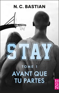 Avant que tu partes - STAY tome 1 - la nouvelle série NC Bastian après Be Mine
