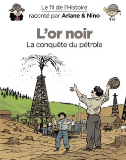 Le fil de l'Histoire raconté par Ariane &amp; Nino - tome 6 - L'or noir