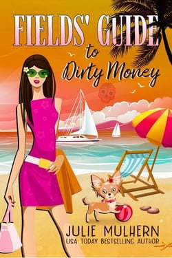 Fields' Guide to Dirty Money - The Poppy Fields Adventure Series, #6